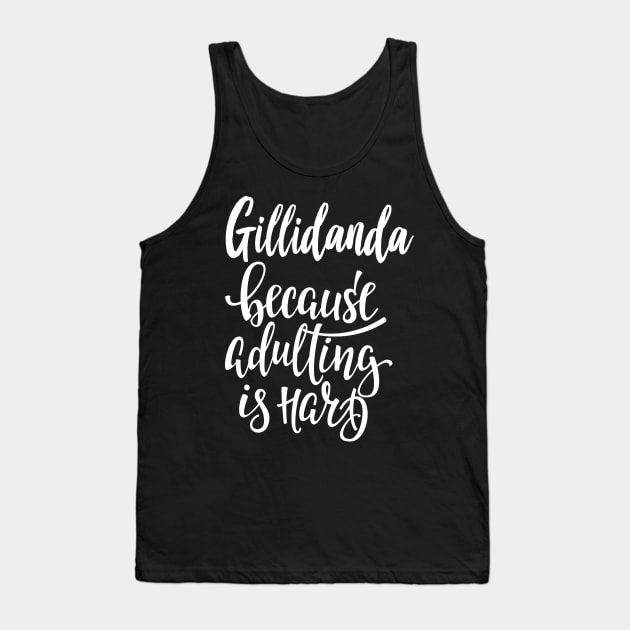 Gillidanda Because Adulting Is Hard Tank Top by ProjectX23Red